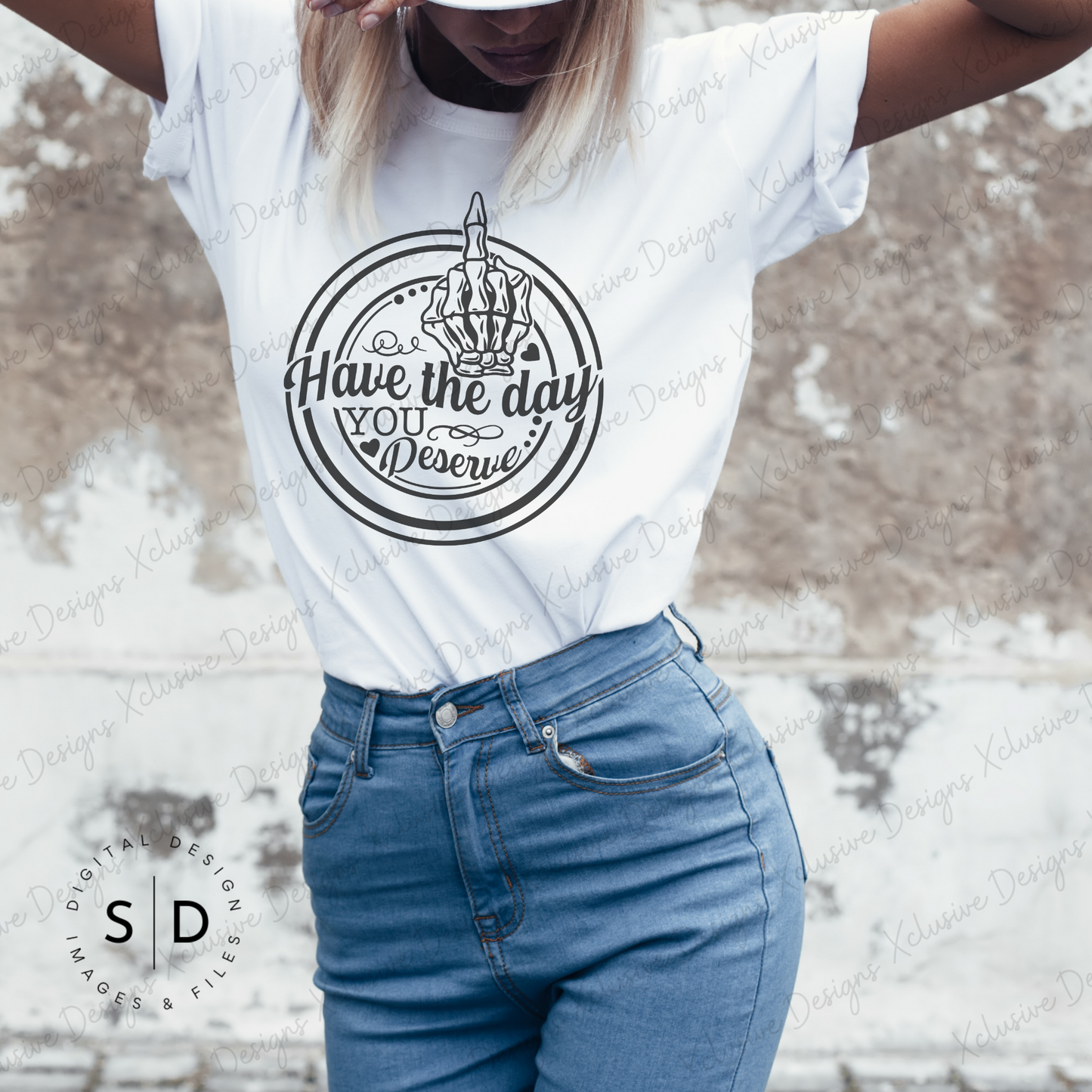 Have The Day You Deserve SVG