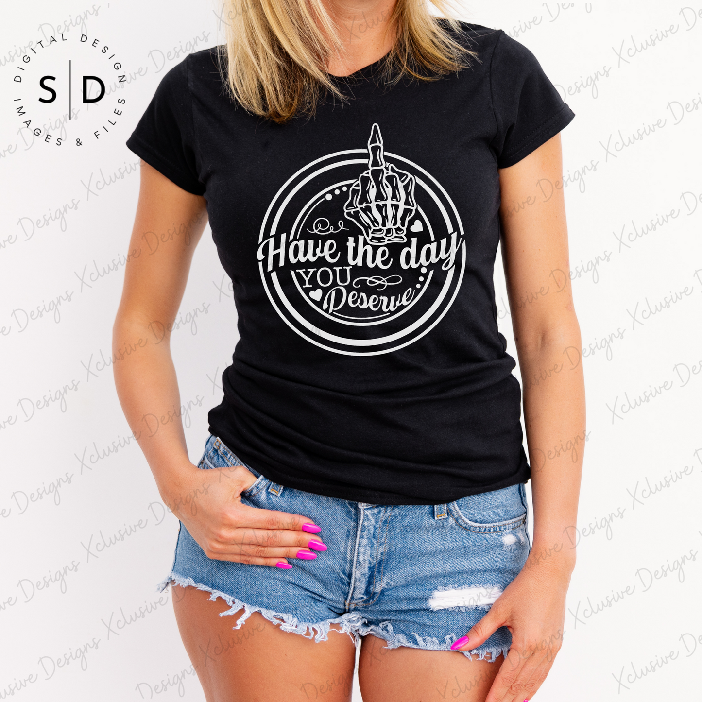 Have The Day You Deserve SVG