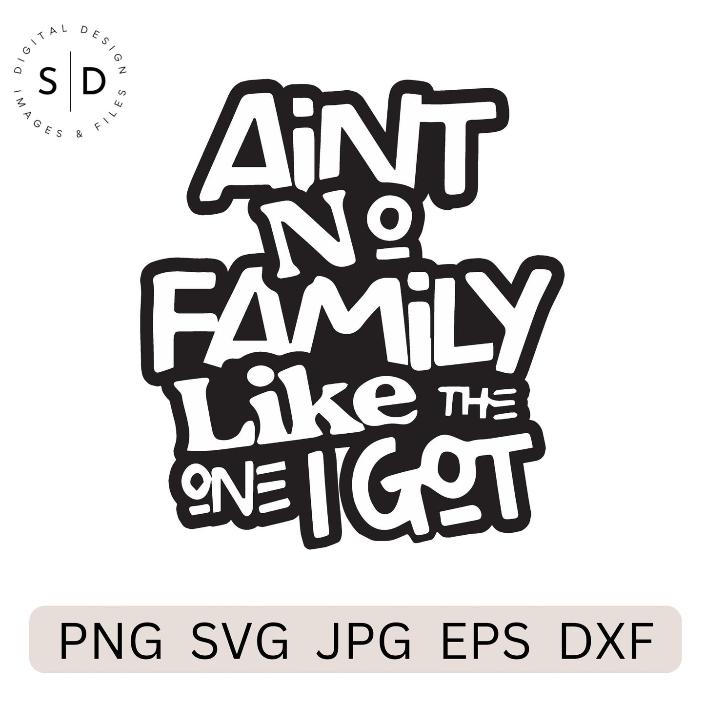 Ain’t No Family Like the One I Got – Family Reunion SVG File