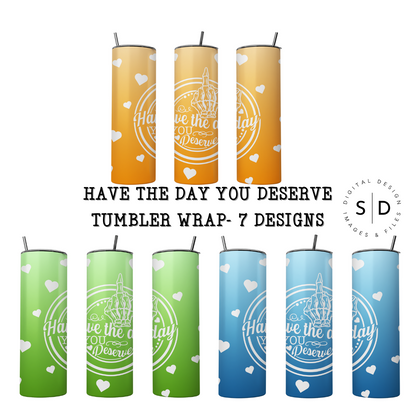 Have The Day You Deserve Tumbler Wrap Bundle