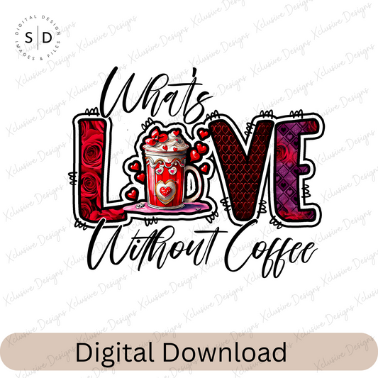 What's Love Without coffee PNG
