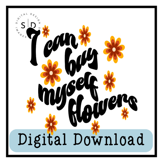 I Can Buy Myself Flowers PNG
