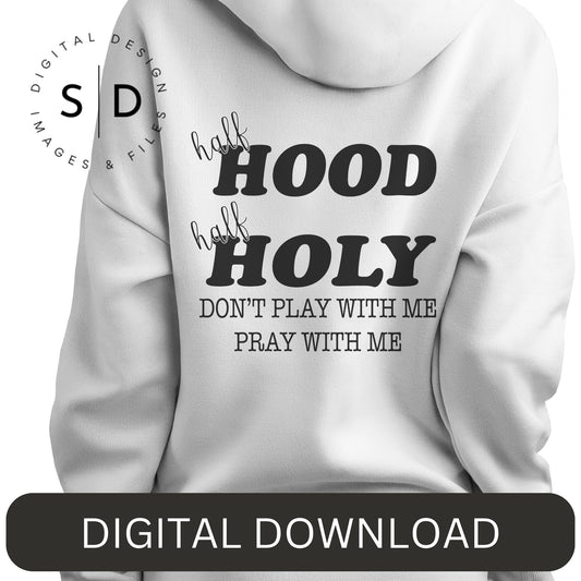 Half Hood Half Holy Svg, Don't Play with me Pray with me SVG