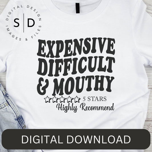 Expensive Difficult and Mouthy SVG