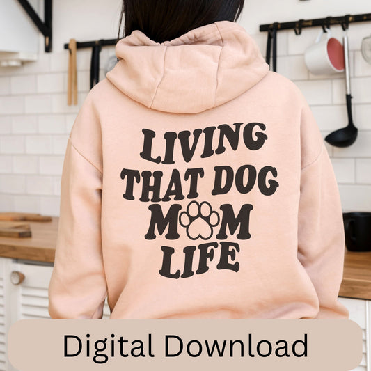 Living That Dog Mom Life SVG
